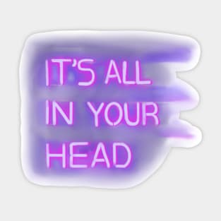 IT'S ALL IN YOUR HEAD Sticker